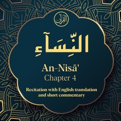 CH. 4 An Nisa - سُوْرَةُ النِّسَآءِ - Quran with English Translation & Short Commentary