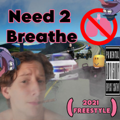 Need 2 Breathe (2021 Freestyle)[Remixed]