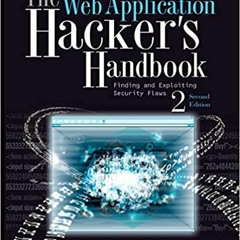 READ⚡️PDF❤️eBook The Web Application Hacker's Handbook: Finding and Exploiting Security Flaws Full A