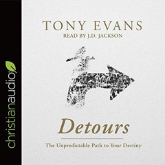 View EBOOK 📫 Detours: The Unpredictable Path to Your Destiny by  Dr. Tony Evans,J.D.