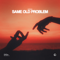 Kemi - Same Old Problem