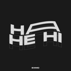 EXMO - Ha He Hi