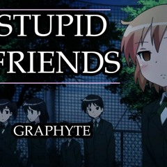 Stupid Friends (PROD. ILLUID HALLER)