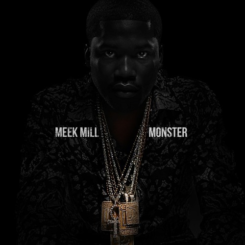 Listen To Monster By MEEK MILL In My Hip Hop And RnB Music.