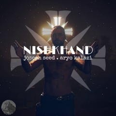 Joseph ft. Aryo -NishKhand
