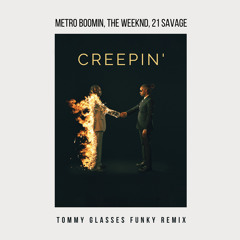 Metro Boomin, The Weeknd, 21 Savage - Creepin' (Tommy Glasses Funky Remix)