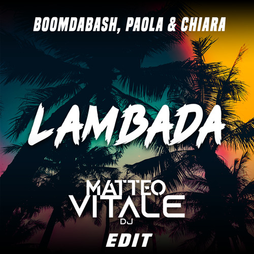 Stream Boomdabash, Paola & Chiara - Lambada (Matteo Vitale Edit) by Matteo  Vitale