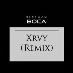 Berywam - Boca (Xrvy Remix)