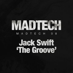 Jack Swift - 'The Groove' (MadTech 08) [192kbps]