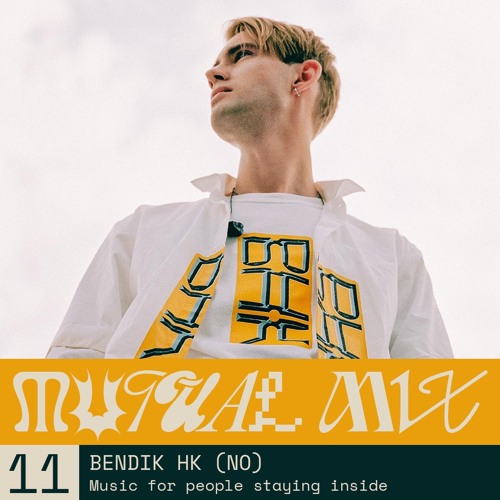 Mutual Mix #11: Bendik HK - For People Staying Inside
