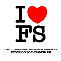 CIREZ D - On Off + MARTIN SOLVEIG - Rocking Music - Federico Scavo Mash Up