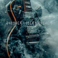 Another Losers Anthem