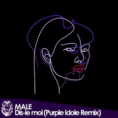 MALE - Dis-le moi (Purple Idole Remix)