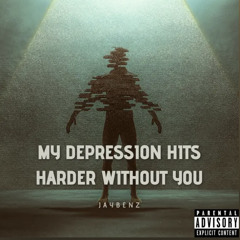 My depression hits harder without you - JayBenz