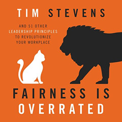 [DOWNLOAD] PDF 💛 Fairness Is Overrated: And 51 Other Leadership Principles to Revolu