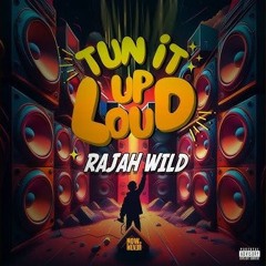 RajahWild - Tun It Up Loud