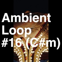 Ambient Loop #16 (C#m)