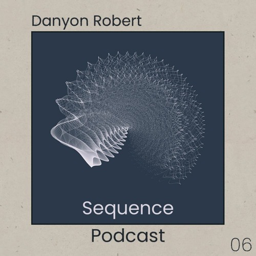 Sequence Podcast 006 - Danyon