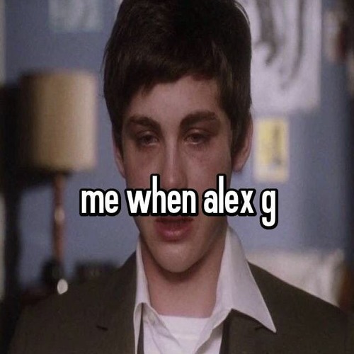 - Break - Alex G (slowed) -