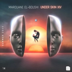 Under Skin XIV "Melodic Techno/Progressive" Mixed Live By Marouane El-Boushi (Summer 2023 Edition)