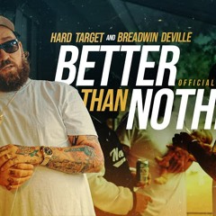 Hard Target x Breadwin Deville - Better Than Nothing