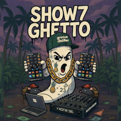 Show7 Ghetto                    (played @bfp4 in spain)