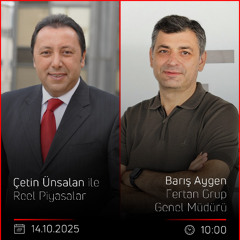 Barış Aygen - Çetin Ünsalan ile Reel Piyasalar