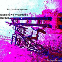 Muzyka nie rozrywkowa - nieciekawe wydarzenie jazzowe(Slowed Down + Natural Reverb)