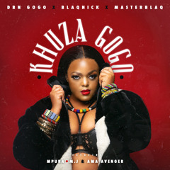 Khuza Gogo (feat. Mpura, Ama Avenger & M.J)