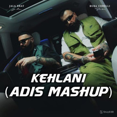 Jala Brat & Buba Corelli - Kehlani (Adis Mashup)