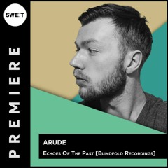 PREMIERE : Arude - Echoes Of The Past (Original Mix)[Blindfold Recordings]