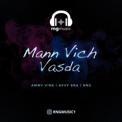 Mann Vich Vasda Sajna Ve RnG Remix | Ammy Virk, Avvy Sra