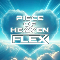 Piece Of Heaven - FLEX