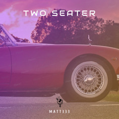 Two Seater - Matt333 (Prod. Jayjibsbeats)