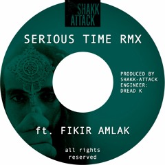 SERIOUS TIME remix ft. FIKIR AMLAK
