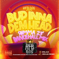 RFB DJS PRESENTS: BUP INNA DEM HEAD SUMMER 23 DANCEHALL MIX