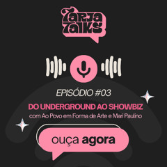 TARJA TALKS • EP #03 com Ao Povo em Forma de Arte, Mari Paulino, Gabi Rosental e Ogoin & Linguini
