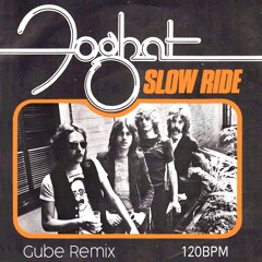 Slow Ride - Foghat (Gube Remix)