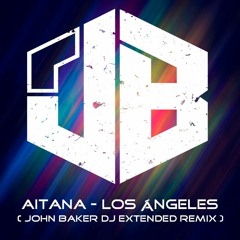 Aitana - Los Ángeles ( John Baker Dj Extended Remix )