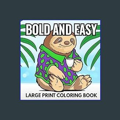  Bold and Easy Large Print Coloring Book: 50 Big and