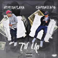 TD UP- NEMSdaPLAYA ft. CAMdaGUAPO (prod by nukewolf)