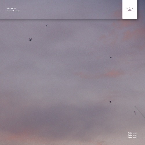 Sunray & Leafy - Fade Away