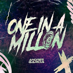 ONE IN A MILLON - ANDRES GARCIA DJ