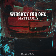 Whiskey For One  (Prod.Microphone Mafia)