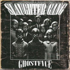 Slaughter Gang - GHOSTFVCE (FREE DOWNLOAD)