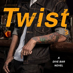 free KINDLE 📁 Twist: A Dive Bar Novel (Dive Bar Series Book 2) by  Kylie Scott PDF E