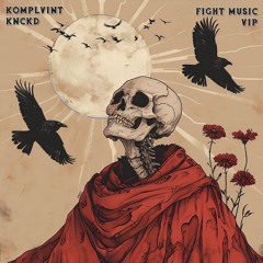 KOMPLVINT X KNCKD - FIGHT MUSIC VIP