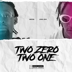 Oksyde x Jovie Jovv - TWO ZERO TWO ONE (Prod by W4NJ4U)