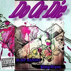 Do Or Die ($LMP BANDO)prod by. Donnie Katana