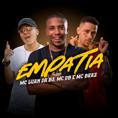 MC Luan Da BS, MC DB E MC Braz - Empatia